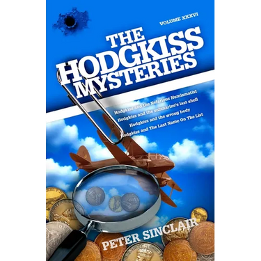 The Hodgkiss Mysteries: Hodgkiss and the Nefarious Numismatist and other stories