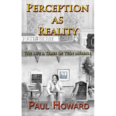 Perception As Reality: The Life and Times of Tedy Merrill