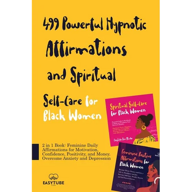 499 Powerful Hypnotic Affirmations and Spiritual Self-Care for Black Women: 2 in 1 Book: Feminine Daily Affirmations for Motivation, Confidence, Posit