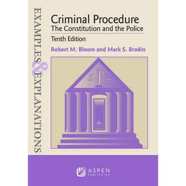 Examples & Explanations for Criminal Procedure: The Constitution and the Police