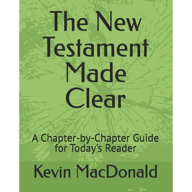 The New Testament Made Clear: A Chapter-by-Chapter Guide for Today's Reader