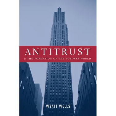 Antitrust and the Formation of the Postwar World