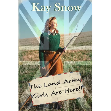 The Land Army Girls Are Here: A WW2 novel with a twist of comedy