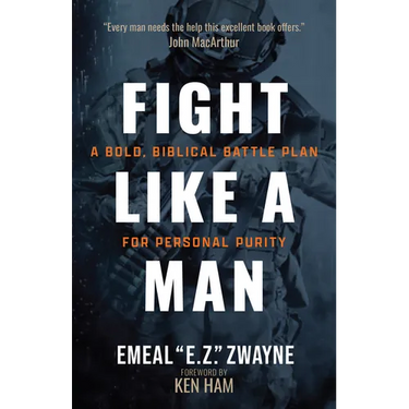 Fight Like a Man: A Bold, Biblical Battle Plan for Personal Purity