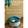 Choosing To Be Unpotty-trained (Diaper Version): An ABDL/Potty-training/diaper book