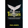 Interpretation of Tongues: Be Filled with the Spirit, Unlock Speaking in Tongues & Know What You Are Praying