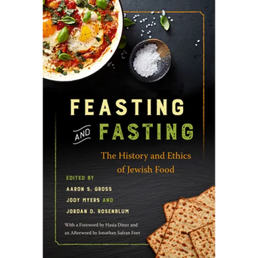 Feasting and Fasting: The History and Ethics of Jewish Food