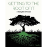 Getting To The Root of It: A Healing Balm of Freedom