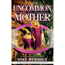 The Uncommon Mother