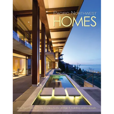Pacific Northwest Homes: Amazing Residences by Leading Home Design & Building Professionals