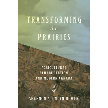 Transforming the Prairies: Agricultural Rehabilitation and Modern Canada