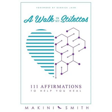 A Walk in my Stilettos: 111 Affirmations to Help You Heal