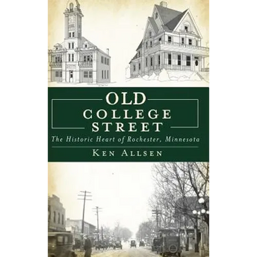 Old College Street: The Historic Heart of Rochester, Minnesota