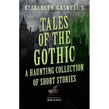 Tales of the Gothic: A Haunting Collection of Short Stories