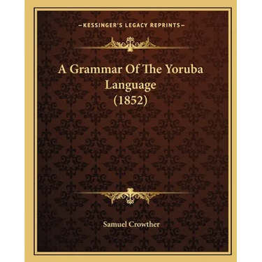 A Grammar Of The Yoruba Language (1852)