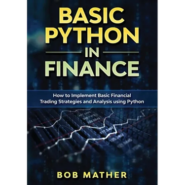 Basic Python in Finance: How to Implement Financial Trading Strategies and Analysis using Python