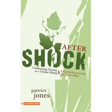 Aftershock: Confronting Trauma in a Violent World: A Guide for Activists and Their Allies