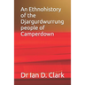 An Ethnohistory of the Djargurdwurrung people of Camperdown