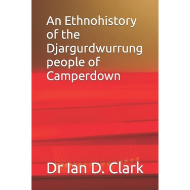 An Ethnohistory of the Djargurdwurrung people of Camperdown