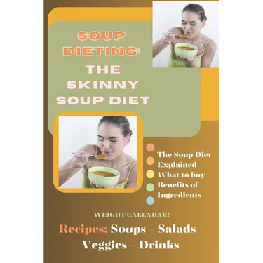 Soup Dieting: The Skinny Soup Diet