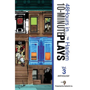 10-Minute Plays Anthology Presented by Harlem9, Inc.: 48Hours in... (TM) Harlem Volume 3