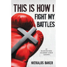 This is How I Fight My Battles: 12 Ways to Win Against Your Giant