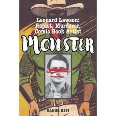 Monster: Leonard Lawson: Rapist, Murderer, Comic Book Artist