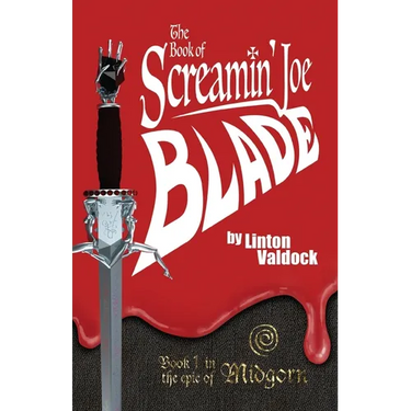 The Book of Screamin' Joe Blade: Book 1 in the epic of Midgorn