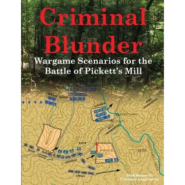 Criminal Blunder: Wargame Scenarios for the Battle of Pickett's Mill