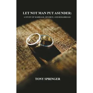 Let Not Man Put Asunder: A Study of Marriage, Divorce, and Remarriage