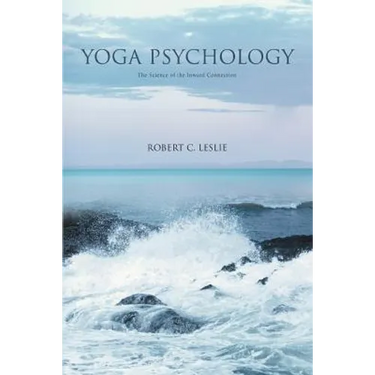 Yoga Psychology: The Science of the Inward Connection