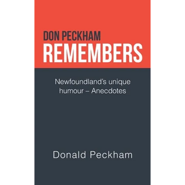 Don Peckham Remembers: Newfoundland's Unique Humour - Anecdotes