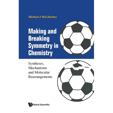 Making and Breaking Symmetry in Chemistry: Syntheses, Mechanisms and Molecular Rearrangements