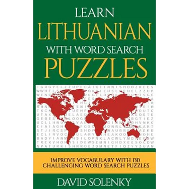 Learn Lithuanian with Word Search Puzzles: Learn Lithuanian Language Vocabulary with Challenging Word Find Puzzles for All Ages