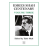 Idries Shah Centenary: Volume Three