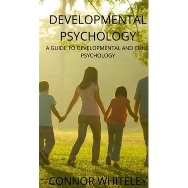 Developmental Psychology: A Guide to Developmental and Child Psychology