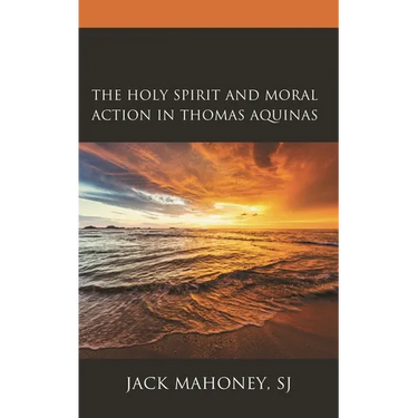 The Holy Spirit and Moral Action in Thomas Aquinas