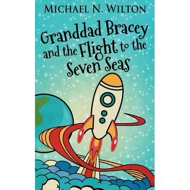 Granddad Bracey And The Flight To The Seven Seas