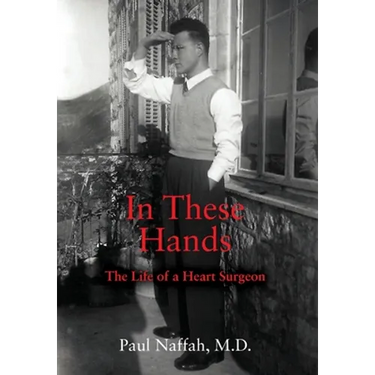 In These Hands: The Life of a Heart Surgeon