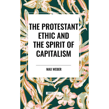The Protestant Ethic and the Spirit of Capitalism
