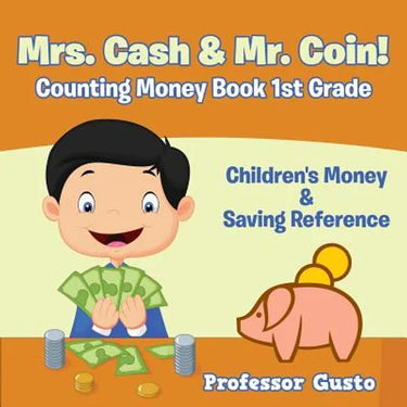 Mrs. Cash & Mr. Coin! - Counting Money Book 1St Grade: Children's Money & Saving Reference
