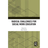 Radical Challenges for Social Work Education