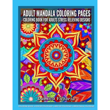 Adult Mandala Coloring Pages Coloring Book for Adults Stress Relieving Designs: Adult Mandala Coloring Pages featuring 50 Detailed Mandalas Stress Rel