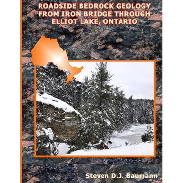Roadside Bedrock Geology from Iron Bridge Through Elliot Lake, Ontario