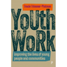 Youth Work: Improving the Lives of Young People and Communities