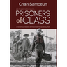 Prisoners of Class: A Historical Memoir of the Khmer Rouge Revolution