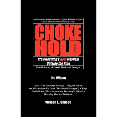 Chokehold: Pro Wrestling's Real Mayhem Outside the Ring