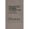Working with the Family in Primary Care: A Systems Approach to Health and Illness