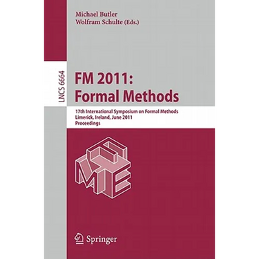 FM 2011: Formal Methods: 17th International Symposium on Formal Methods, Limerick, Ireland, June 20-24, 2011, Proceedings