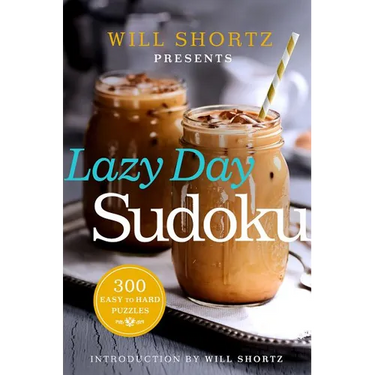 Will Shortz Presents Lazy Day Sudoku: 300 Easy to Hard Puzzles
